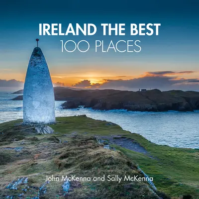 Irland The Best 100 Places - Außergewöhnliche Orte und wo man am besten wandern, essen und schlafen kann - Ireland The Best 100 Places - Extraordinary Places and Where Best to Walk, Eat and Sleep