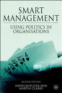 Kluges Management: Der Einsatz von Politik in Organisationen - Smart Management: Using Politics in Organizations