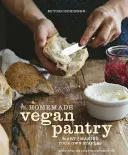 Die hausgemachte vegane Speisekammer: Die Kunst des Selbermachens [Ein Kochbuch] - The Homemade Vegan Pantry: The Art of Making Your Own Staples [A Cookbook]