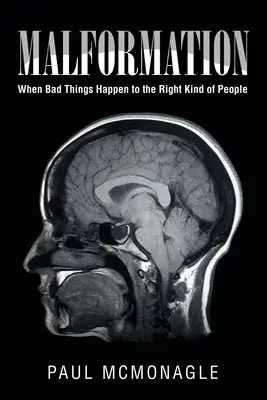 Missbildung: Wenn schlimme Dinge den richtigen Leuten widerfahren - Malformation: When Bad Things Happen to the Right Kind of People