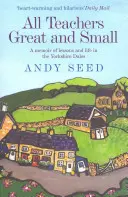 All Teachers Great and Small (Buch 1) - Ein herzerwärmender und humorvoller Bericht über den Unterricht und das Leben in den Yorkshire Dales - All Teachers Great and Small (Book 1) - A heart-warming and humorous memoir of lessons and life in the Yorkshire Dales