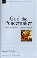 Gott der Friedensstifter - Wie die Sühne Frieden bringt (Cole Graham A. (Autor)) - God the Peacemaker - How Atonement Brings Shalom (Cole Graham A (Author))