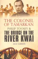 Oberst von Tamarkan - Philip Toosey und die Brücke am Kwai - Colonel of Tamarkan - Philip Toosey and the Bridge on the River Kwai
