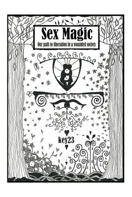 Sex Magic/ Der Leitfaden: Unser Weg zur Befreiung in einer verletzten Gesellschaft - Sex Magic/ The guide: Our path to liberation in a wounded society