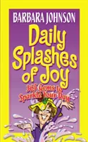 Daily Splashes of Joy: 365 Edelsteine für einen strahlenden Tag - Daily Splashes of Joy: 365 Gems to Sparkle Your Day