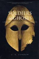 Soldaten und Gespenster: Eine Geschichte der Schlacht im klassischen Altertum - Soldiers & Ghosts: A History of Battle in Classical Antiquity