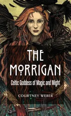 Die Morrigan: Keltische Göttin der Magie und Macht - The Morrigan: Celtic Goddess of Magick and Might