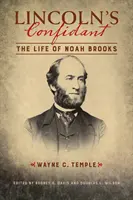 Lincolns Vertrauter: Das Leben von Noah Brooks - Lincoln's Confidant: The Life of Noah Brooks