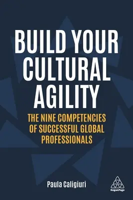 Bauen Sie Ihre kulturelle Beweglichkeit auf: Die neun Kompetenzen erfolgreicher globaler Fachkräfte - Build Your Cultural Agility: The Nine Competencies of Successful Global Professionals