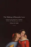 Die Entstehung der romantischen Liebe: Sehnsucht und Sexualität in Europa, Südasien und Japan, 900-1200 n. Chr. - The Making of Romantic Love: Longing and Sexuality in Europe, South Asia, and Japan, 900-1200 CE