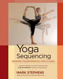 Yoga-Sequenzierung: Gestaltung von transformativen Yogaklassen - Yoga Sequencing: Designing Transformative Yoga Classes