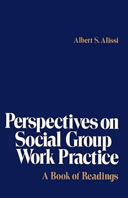 Perspektiven für die Praxis der sozialen Gruppenarbeit: Ein Buch der Lektüre - Perspectives on Social Group Work Practice: A Book of Readings