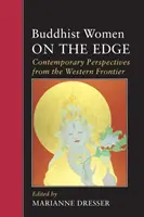 Buddhistische Frauen am Rande: Zeitgenössische Perspektiven von der westlichen Grenze - Buddhist Women on the Edge: Contemporary Perspectives from the Western Frontier