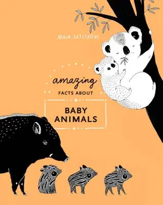 Erstaunliche Fakten über Babytiere: Ein illustriertes Kompendium - Amazing Facts about Baby Animals: An Illustrated Compendium