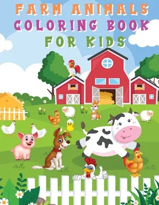 Bauernhoftiere Ausmalbuch für Kinder: Lustige und niedliche Ausmalbilder - Pferd, Schwein, Kuh und viele mehr für Jungen, Mädchen, Kindergarten, Kleinkinder, Vorschulkinder - Farm Animals Coloring Book for Kids: Fun and Cute Coloring Pages - Horse, Pig, Cow, and Many More for Boys, Girls, Kindergarten, Toddlers, Preschooler
