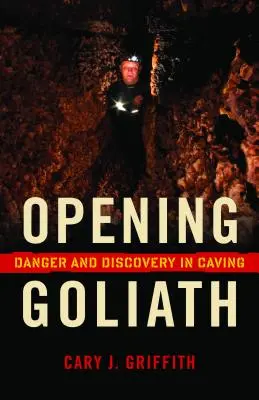 Goliath öffnen: Gefahr und Entdeckung in der Höhle - Opening Goliath: Danger and Discovery in Caving