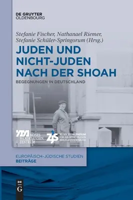 Juden Und Nichtjuden Nach Der Shoah: Begegnungen in Deutschland