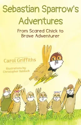 Die Abenteuer von Sebastian Sparrow: Vom ängstlichen Küken zum mutigen Abenteurer - Sebastian Sparrow's Adventures: From Scared Chick to Brave Adventurer