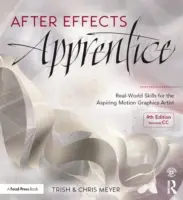 After Effects Apprentice: Praktische Fertigkeiten für angehende Grafiker - After Effects Apprentice: Real-World Skills for the Aspiring Motion Graphics Artist