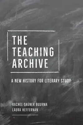 Das Unterrichtsarchiv: Eine neue Geschichte für die Literaturwissenschaft - The Teaching Archive: A New History for Literary Study