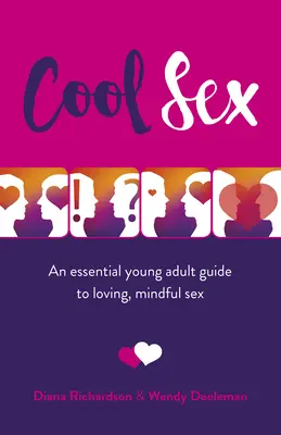 Cooler Sex: Ein Leitfaden für junge Erwachsene für liebevollen, achtsamen Sex - Cool Sex: An Essential Young Adult Guide to Loving, Mindful Sex