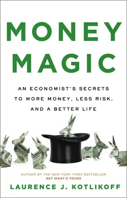 Geldmagie: Die Geheimnisse eines Ökonomen für mehr Geld, weniger Risiko und ein besseres Leben - Money Magic: An Economist's Secrets to More Money, Less Risk, and a Better Life