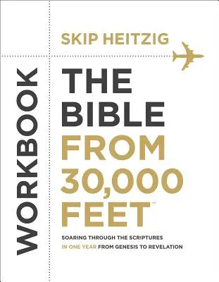 Die Bibel aus 30.000 Fuß(r) Arbeitsbuch: In einem Jahr durch die Heilige Schrift fliegen, von der Genesis bis zur Offenbarung - The Bible from 30,000 Feet(r) Workbook: Soaring Through the Scriptures in One Year from Genesis to Revelation