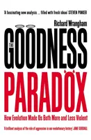 Das Paradox der Güte - Wie die Evolution uns sowohl mehr als auch weniger gewalttätig gemacht hat - Goodness Paradox - How Evolution Made Us Both More and Less Violent