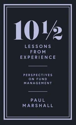 101/2 Lektionen aus der Erfahrung: Perspektiven der Fondsverwaltung - 101/2 Lessons from Experience: Perspectives on Fund Management