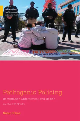 Pathogenes Policing: Durchsetzung der Einwanderungsgesetze und Gesundheit im Süden der Vereinigten Staaten - Pathogenic Policing: Immigration Enforcement and Health in the U.S. South