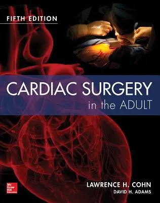 Herzchirurgie beim Erwachsenen Fifth Edition - Cardiac Surgery in the Adult Fifth Edition