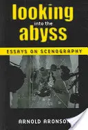 Der Blick in den Abgrund: Essays zur Szenografie - Looking Into the Abyss: Essays on Scenography