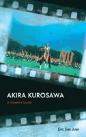 Akira Kurosawa: Ein Leitfaden für den Zuschauer - Akira Kurosawa: A Viewer's Guide