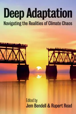 Tiefe Anpassung: Navigieren durch die Realitäten des Klimachaos - Deep Adaptation: Navigating the Realities of Climate Chaos