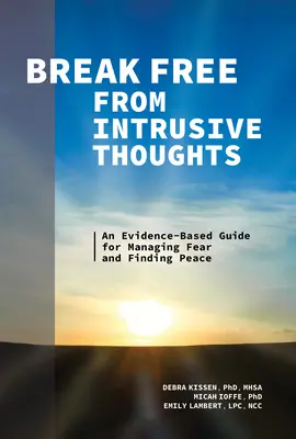 Befreie dich von aufdringlichen Gedanken: Ein evidenzbasierter Leitfaden zur Bewältigung von Ängsten und zum Finden von Frieden - Break Free from Intrusive Thoughts: An Evidence-Based Guide for Managing Fear and Finding Peace