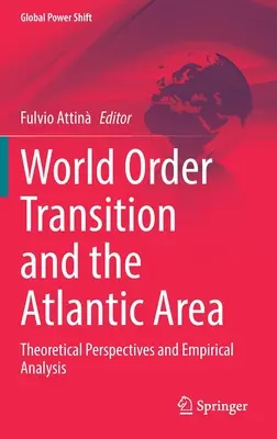 Der Übergang zur Weltordnung und der atlantische Raum: Theoretische Perspektiven und empirische Analysen - World Order Transition and the Atlantic Area: Theoretical Perspectives and Empirical Analysis