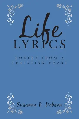 Lebenslyrik: Poesie aus einem christlichen Herzen - Life Lyrics: Poetry from a Christian Heart