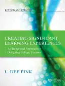 Bedeutsame Lernerfahrungen schaffen: Ein integrierter Ansatz für die Gestaltung von College-Kursen - Creating Significant Learning Experiences: An Integrated Approach to Designing College Courses