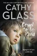 Cruel to Be Kind - Nein sagen kann das Leben eines Kindes retten - Cruel to Be Kind - Saying No Can Save a Child's Life