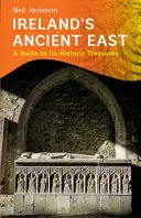 Irlands alter Osten: Ein Führer zu seinen historischen Schätzen - Ireland's Ancient East: A Guide to Its Historic Treasures