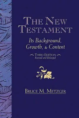 Das Neue Testament: Sein Hintergrund, seine Entwicklung und sein Inhalt Dritte Auflage - The New Testament: Its Background, Growth, & Content Third Edition