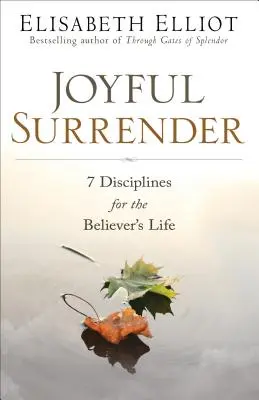 Freudige Hingabe: 7 Disziplinen für das Leben des Gläubigen - Joyful Surrender: 7 Disciplines for the Believer's Life