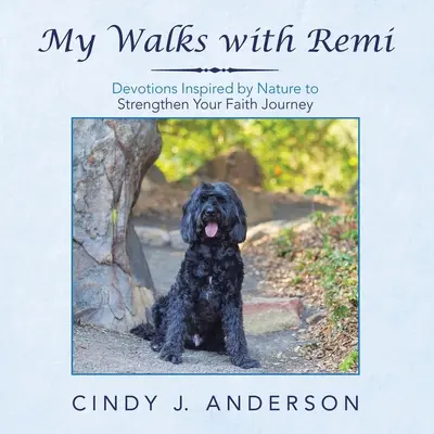 Meine Spaziergänge mit Remi: Von der Natur inspirierte Andachten zur Stärkung Ihres Glaubensweges - My Walks with Remi: Devotions Inspired by Nature to Strengthen Your Faith Journey