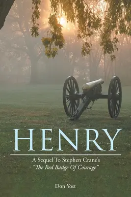 Henry: Eine Fortsetzung von Stephen Cranes The Red Badge of Courage - Henry: A Sequel to Stephen Crane's the Red Badge of Courage