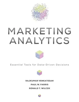 Marketing-Analytik: Unverzichtbare Werkzeuge für datengestützte Entscheidungen - Marketing Analytics: Essential Tools for Data-Driven Decisions