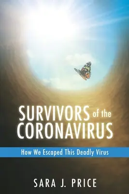 Die Überlebenden des Coronavirus: Wie wir diesem tödlichen Virus entkamen - Survivors Of The Coronavirus: How We Escaped This Deadly Virus