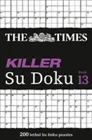 Das Times Killer Su Doku Buch 13: 200 tödliche Su Doku Rätsel - The Times Killer Su Doku Book 13: 200 Lethal Su Doku Puzzles