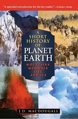 Eine kurze Geschichte des Planeten Erde: Berge, Säugetiere, Feuer und Eis - A Short History of Planet Earth: Mountains, Mammals, Fire, and Ice