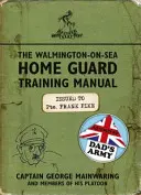 Walmington-on-Sea Home Guard Training Manual - Wie von Dad's Army verwendet - Walmington-on-Sea Home Guard Training Manual - As Used by Dad's Army