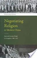 Religion im modernen China verhandeln: Staat und Volk in Guangzhou, 1900-1937 - Negotiating Religion in Modern China: State and Common People in Guangzhou, 1900-1937